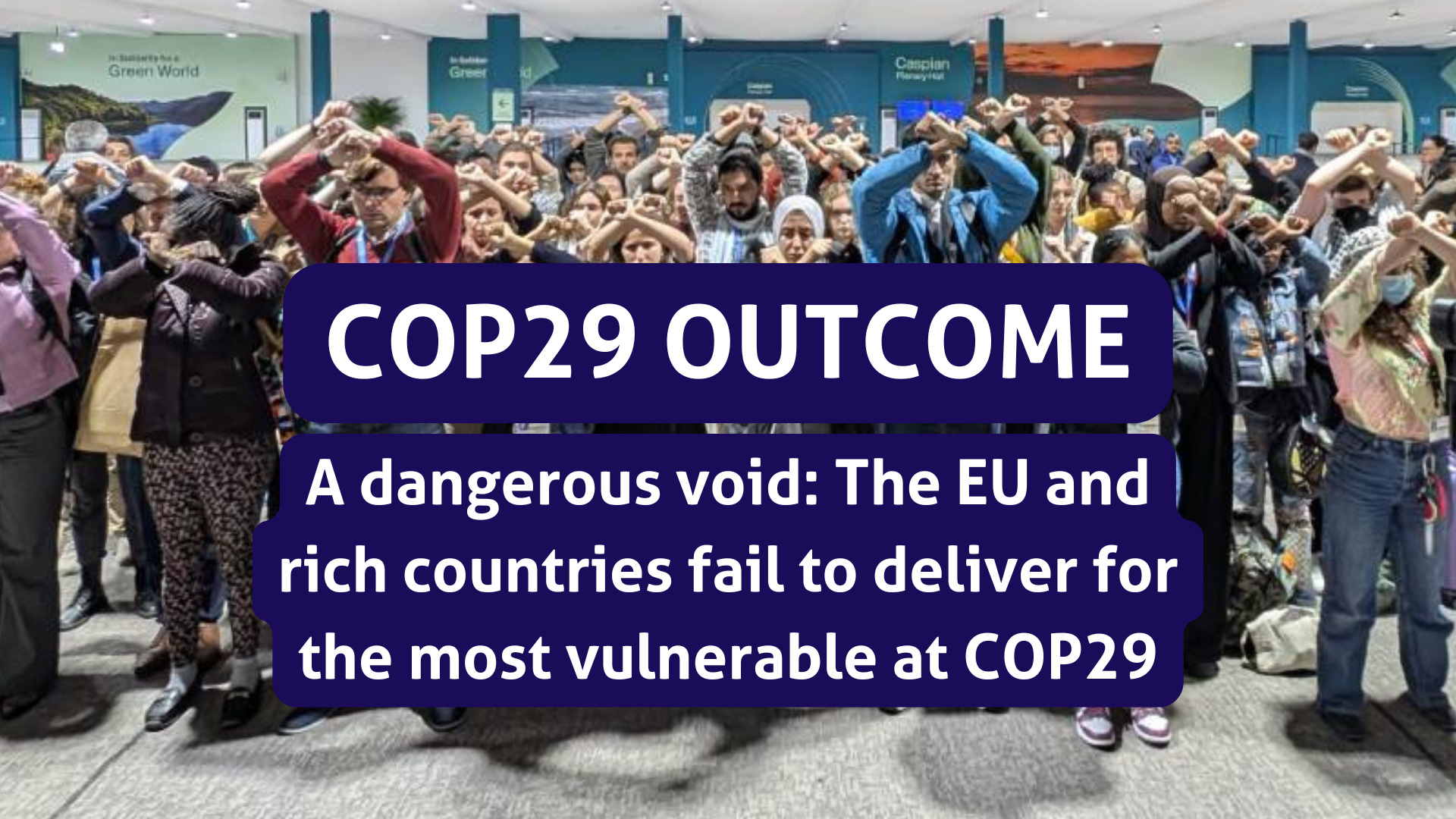 A dangerous void: The EU and rich countries fail to deliver for the most vulnerable at COP29