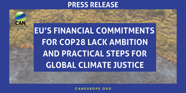 PRESS RELEASE: EU’s financial commitments for COP28 lack ambition and practical steps for global climate justice