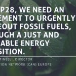Quote: "At COP28, we need an agreement to urgently phaseout fossil fuels, through a just and equitable energy transition." Chiara Martinelli, Director, Climate Action Network (CAN) Europe